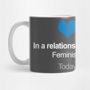 In A Relationship With Feminism Mug